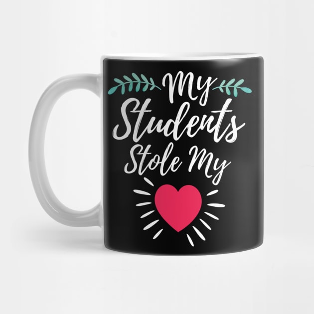 My Students Stole My Heart Valentines Day Gift For Teacher by HCMGift